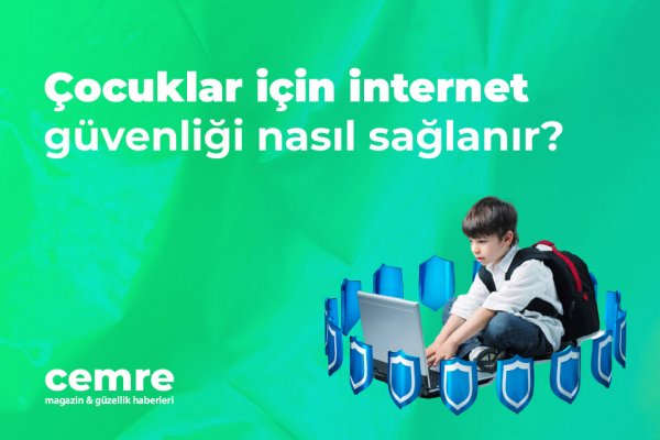 Çocuklar için internet güvenliği nasıl sağlanır?
