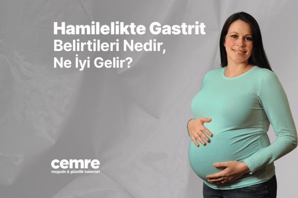 Hamilelikte Gastrit Belirtileri Nedir, Ne İyi Gelir?
