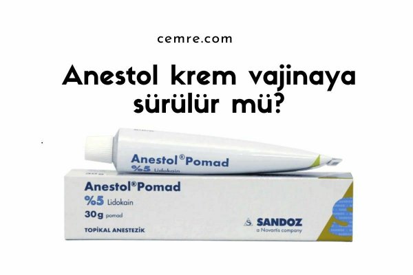 Anestol vajinaya sürülür mü? Anestol pomad vajina kaşıntısına iyi gelir mi?