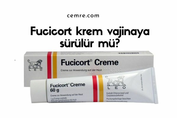Fucicort krem vajinaya sürülür mü? Fucicort krem vajinada kullanımı zararlı mı?
