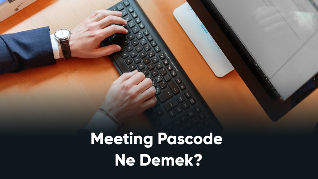 Meeting Pascode Ne Demek?