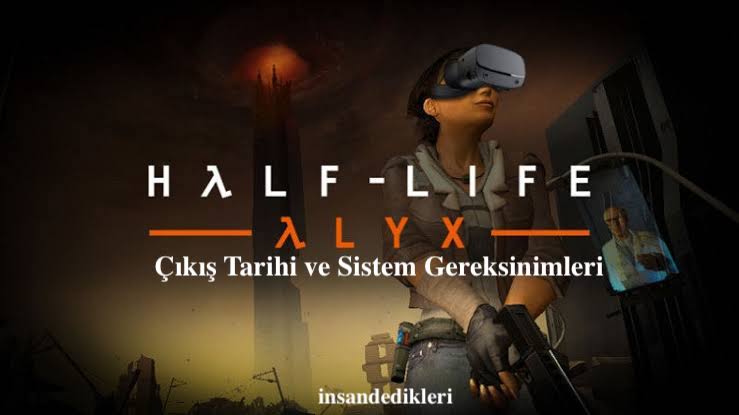 Half-Life : Alyx Çıkış Tarihi ve Sistem Gereksinimleri Beli Oldu