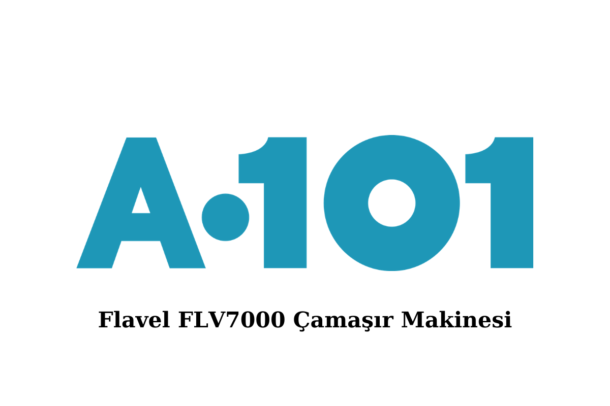A101 Flavel FLV7000 Çamaşır Makinesi Nasıl? Alınır Mı?