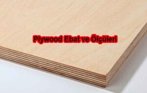 Plywood Ebat ve Ölçüleri 