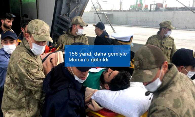 156 yaralı daha gemiyle Mersin’e getirildi