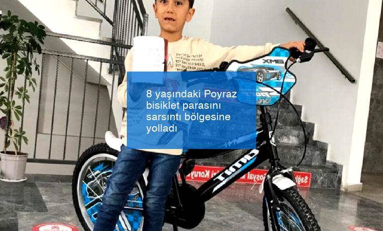 8 yaşındaki Poyraz bisiklet parasını sarsıntı bölgesine yolladı