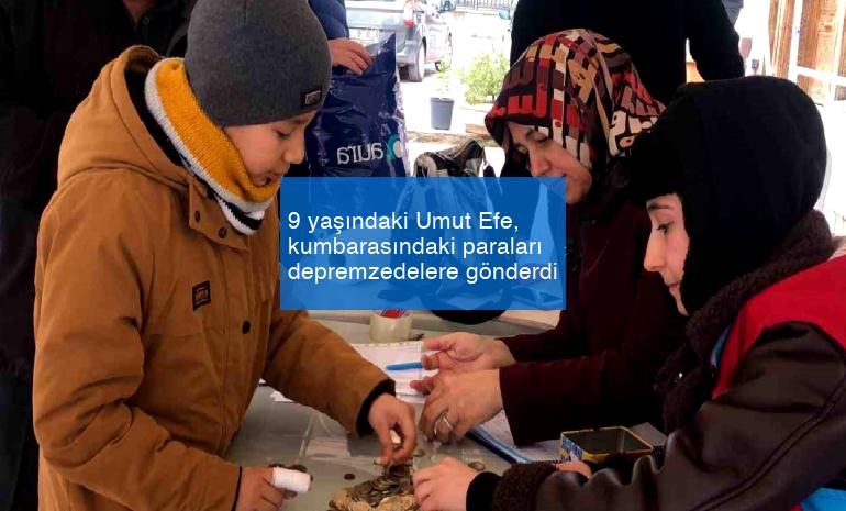 9 yaşındaki Umut Efe, kumbarasındaki paraları depremzedelere gönderdi