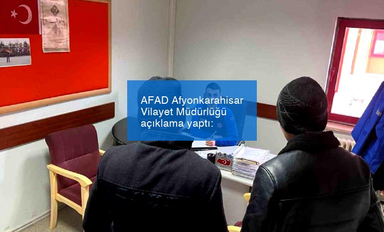 AFAD Afyonkarahisar Vilayet Müdürlüğü açıklama yaptı: