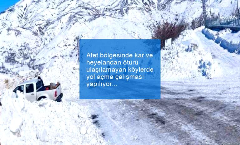 Afet bölgesinde kar ve heyelandan ötürü ulaşılamayan köylerde yol açma çalışması yapılıyor