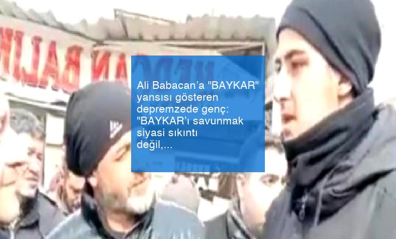 Ali Babacan’a “BAYKAR” yansısı gösteren depremzede genç: “BAYKAR’ı savunmak siyasi sıkıntı değil, ulusal meseledir”