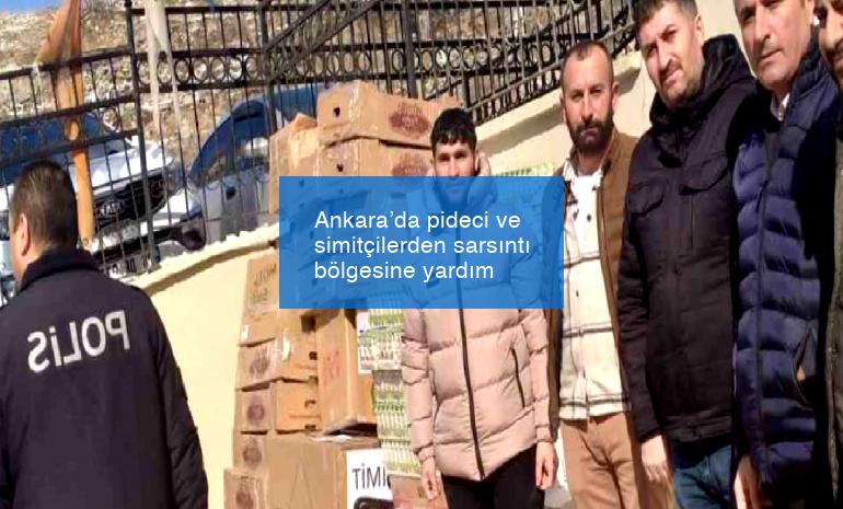 Ankara’da pideci ve simitçilerden sarsıntı bölgesine yardım