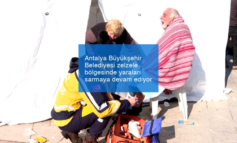 Antalya Büyükşehir Belediyesi zelzele bölgesinde yaraları sarmaya devam ediyor
