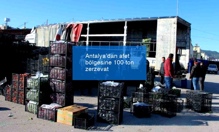 Antalya’dan afet bölgesine 100 ton zerzevat