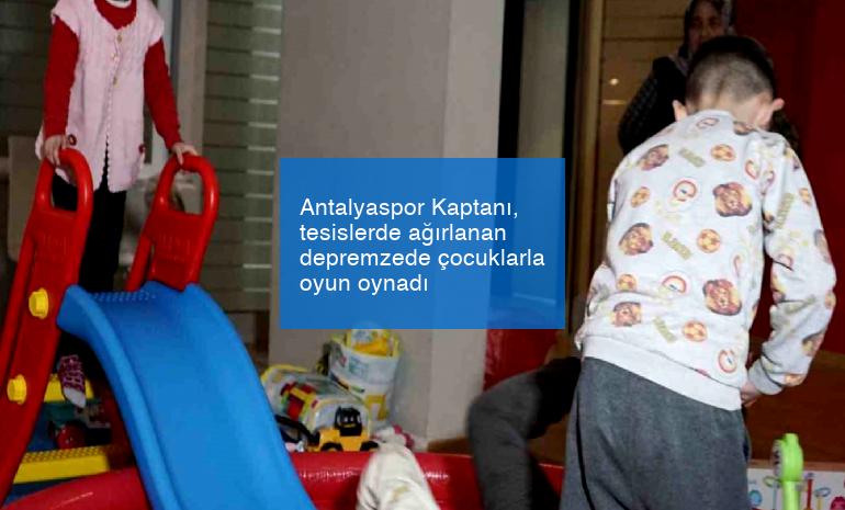 Antalyaspor Kaptanı, tesislerde ağırlanan depremzede çocuklarla oyun oynadı