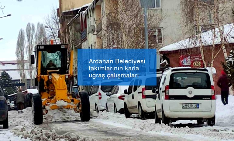 Ardahan Belediyesi takımlarının karla uğraş çalışmaları