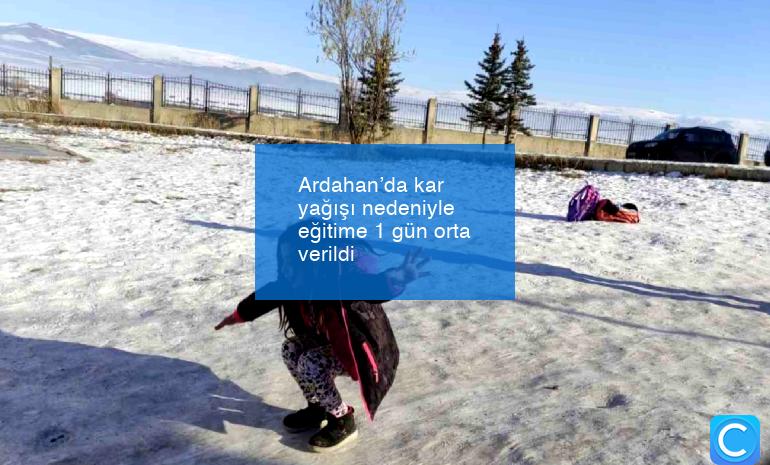 Ardahan’da kar yağışı nedeniyle eğitime 1 gün orta verildi