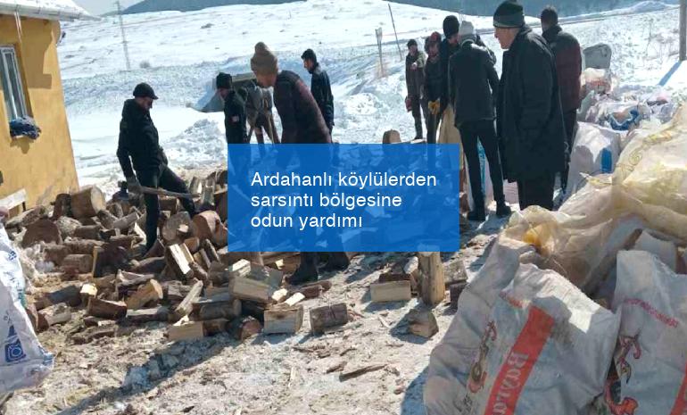 Ardahanlı köylülerden sarsıntı bölgesine odun yardımı