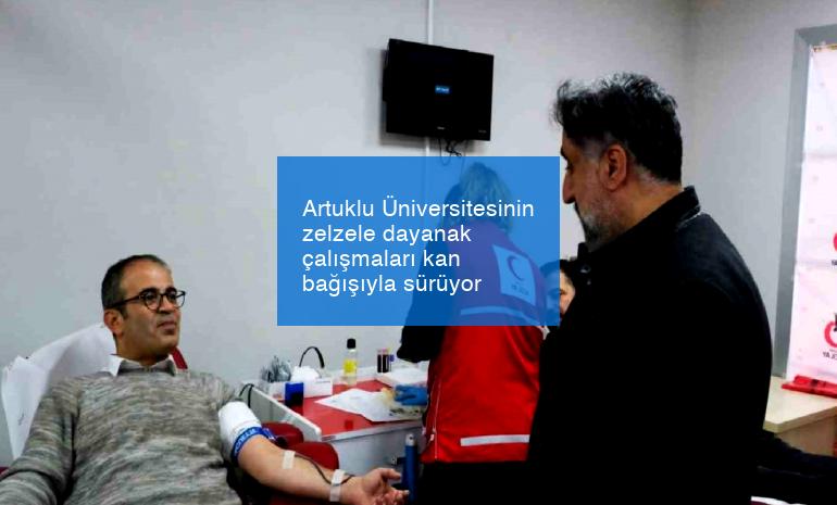 Artuklu Üniversitesinin zelzele dayanak çalışmaları kan bağışıyla sürüyor