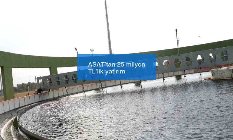 ASAT’tan 25 milyon TL’lik yatırım