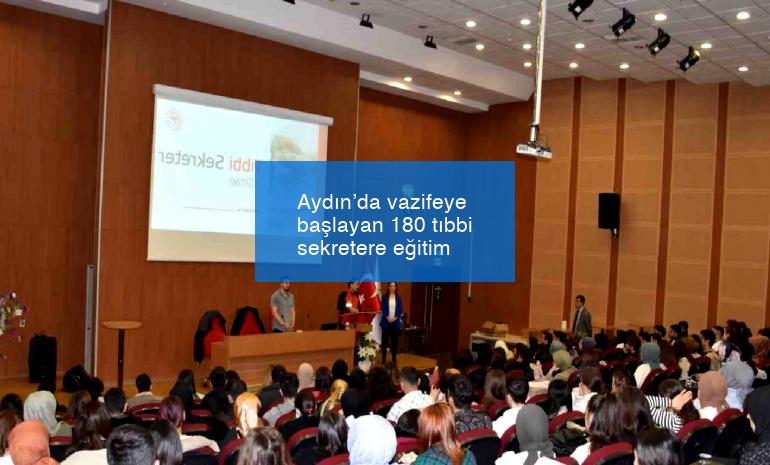 Aydın’da vazifeye başlayan 180 tıbbi sekretere eğitim
