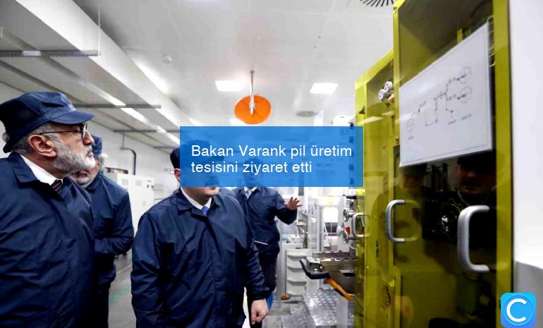 Bakan Varank pil üretim tesisini ziyaret etti