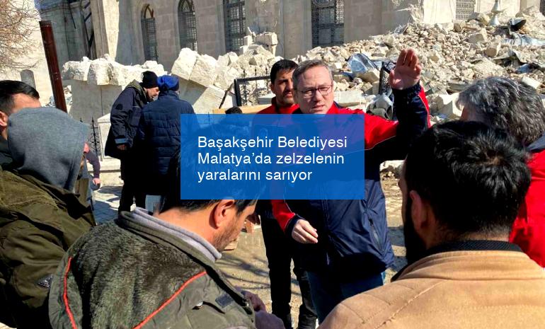 Başakşehir Belediyesi Malatya’da zelzelenin yaralarını sarıyor