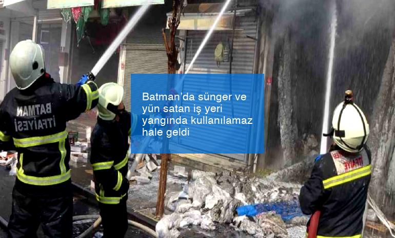 Batman’da sünger ve yün satan iş yeri yangında kullanılamaz hale geldi