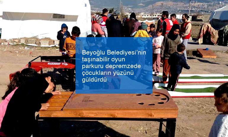 Beyoğlu Belediyesi’nin taşınabilir oyun parkuru depremzede çocukların yüzünü güldürdü