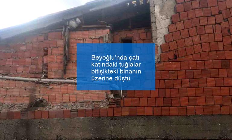 Beyoğlu’nda çatı katındaki tuğlalar bitişikteki binanın üzerine düştü
