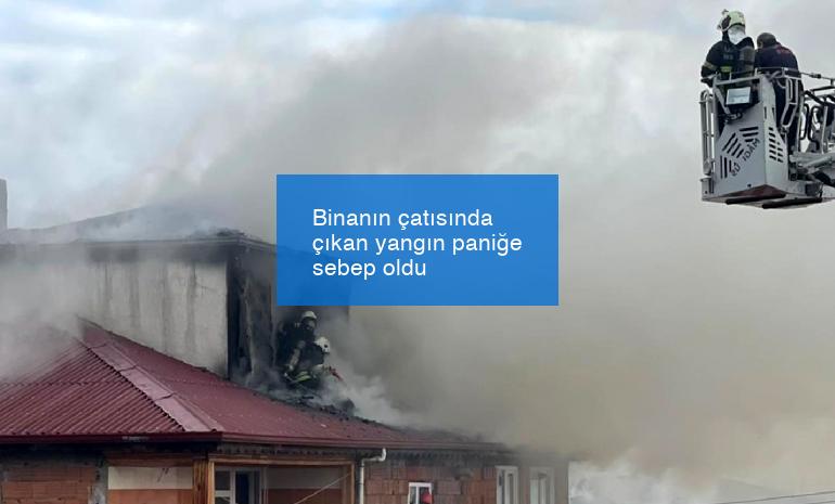 Binanın çatısında çıkan yangın paniğe sebep oldu