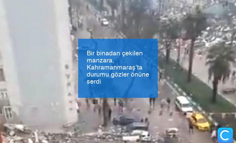 Bir binadan çekilen manzara, Kahramanmaraş’ta durumu gözler önüne serdi