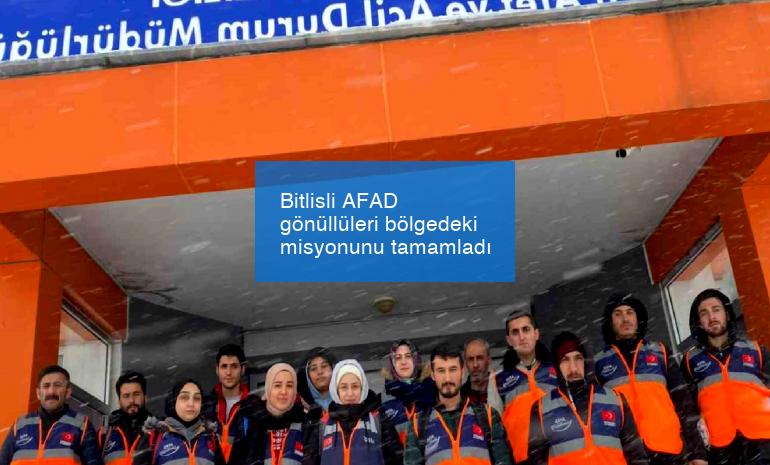 Bitlisli AFAD gönüllüleri bölgedeki misyonunu tamamladı