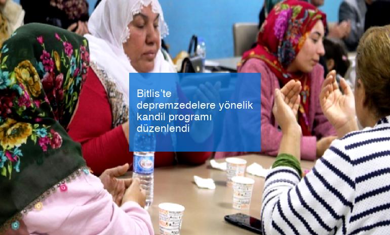 Bitlis’te depremzedelere yönelik kandil programı düzenlendi