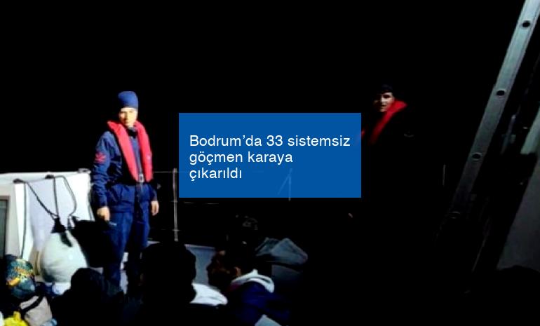 Bodrum’da 33 sistemsiz göçmen karaya çıkarıldı