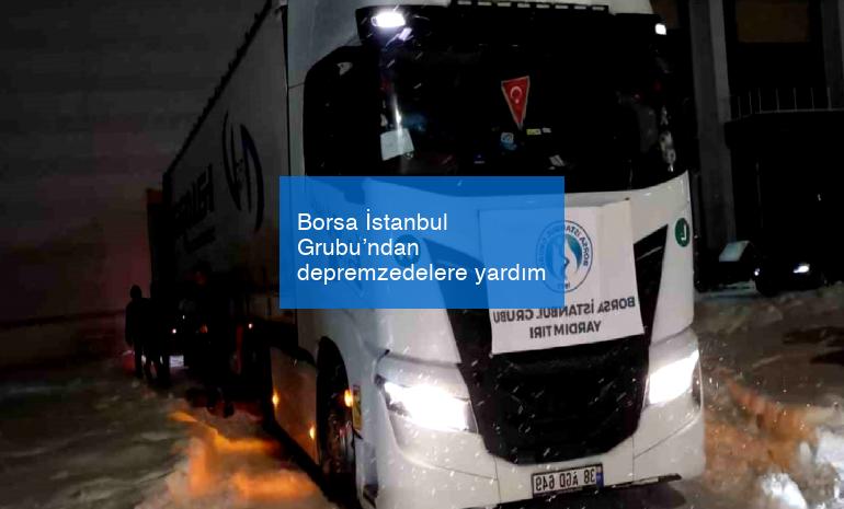 Borsa İstanbul Grubu’ndan depremzedelere yardım