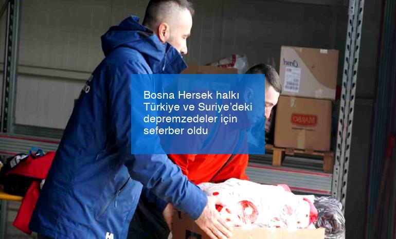 Bosna Hersek halkı Türkiye ve Suriye’deki depremzedeler için seferber oldu