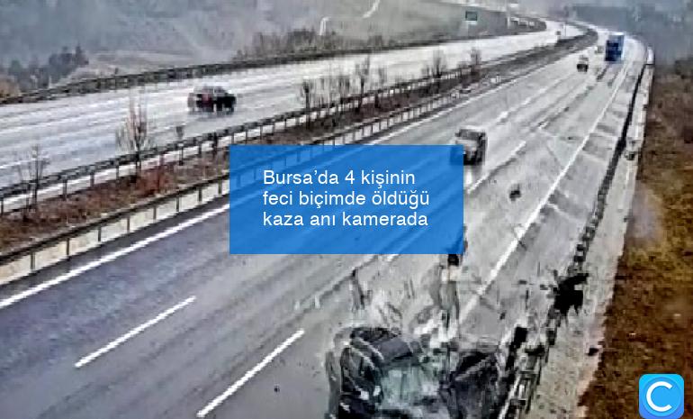 Bursa’da 4 kişinin feci biçimde öldüğü kaza anı kamerada