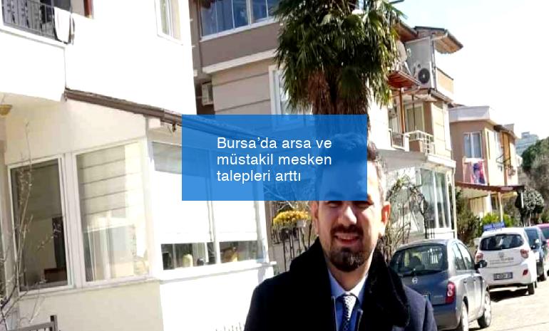 Bursa’da arsa ve müstakil mesken talepleri arttı