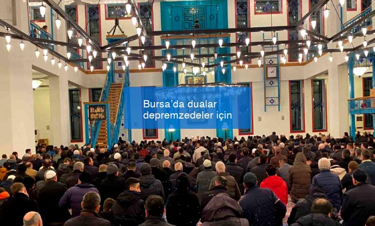 Bursa’da dualar depremzedeler için