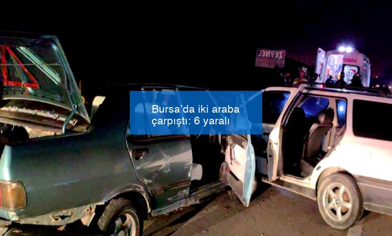 Bursa’da iki araba çarpıştı: 6 yaralı