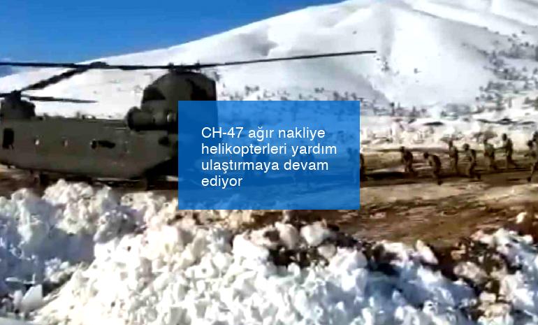 CH-47 ağır nakliye helikopterleri yardım ulaştırmaya devam ediyor