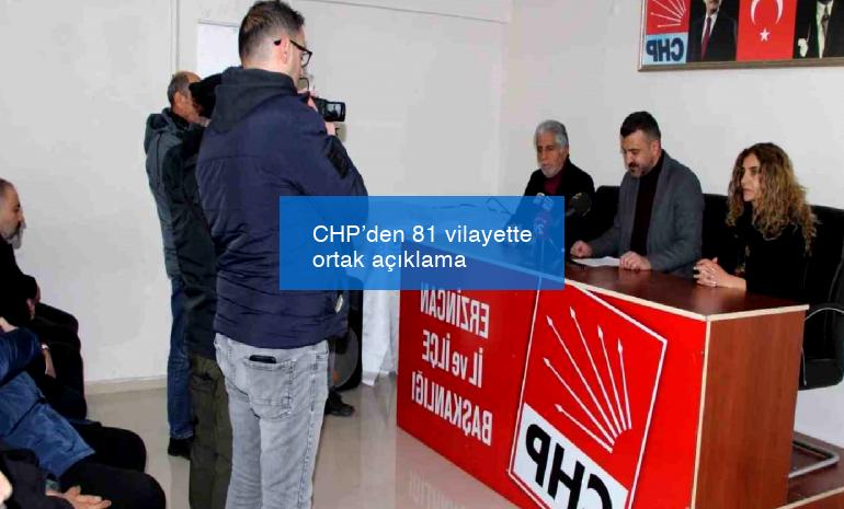 CHP’den 81 vilayette ortak açıklama