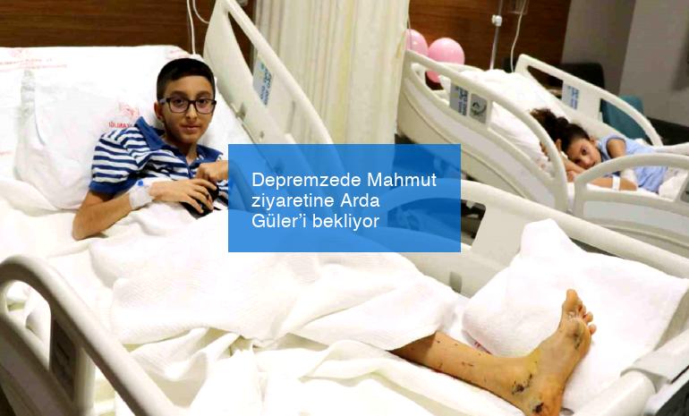 Depremzede Mahmut ziyaretine Arda Güler’i bekliyor