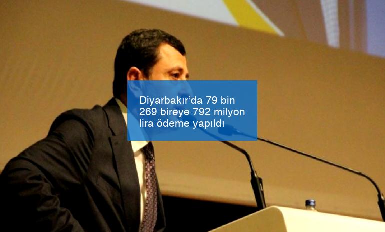 Diyarbakır’da 79 bin 269 bireye 792 milyon lira ödeme yapıldı