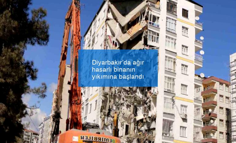Diyarbakır’da ağır hasarlı binanın yıkımına başlandı