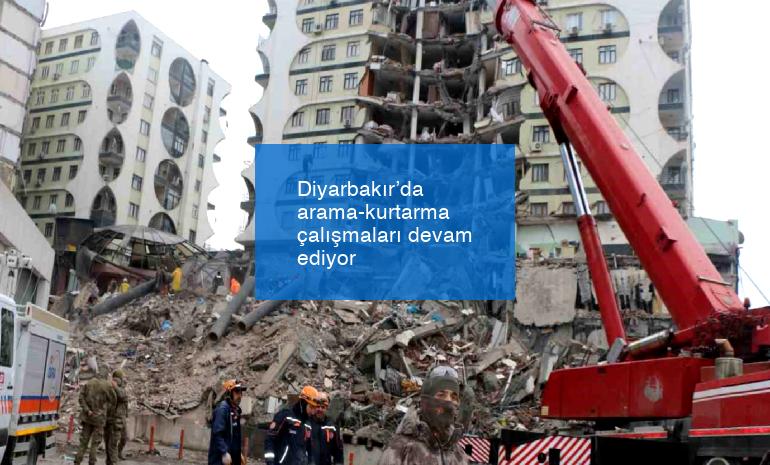 Diyarbakır’da arama-kurtarma çalışmaları devam ediyor