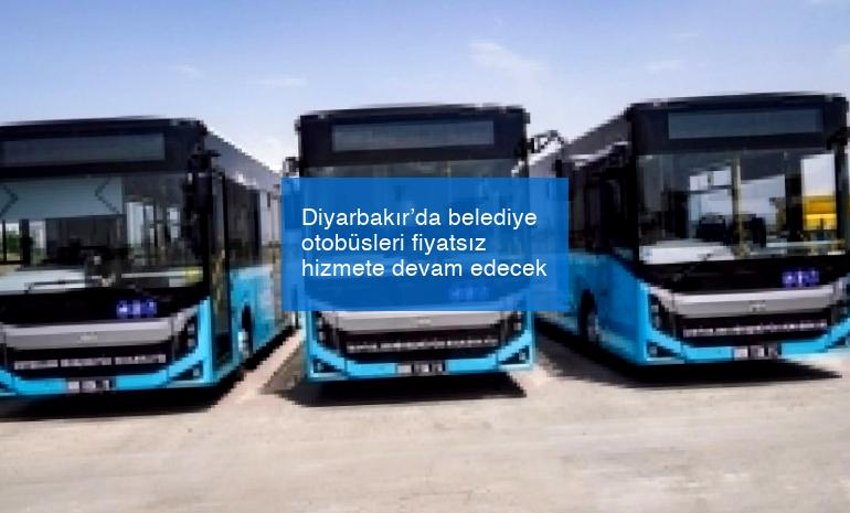 Diyarbakır’da belediye otobüsleri fiyatsız hizmete devam edecek