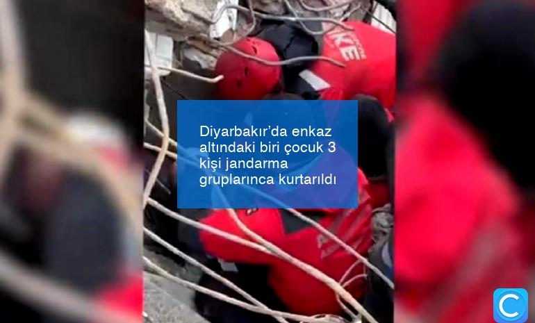 Diyarbakır’da enkaz altındaki biri çocuk 3 kişi jandarma gruplarınca kurtarıldı