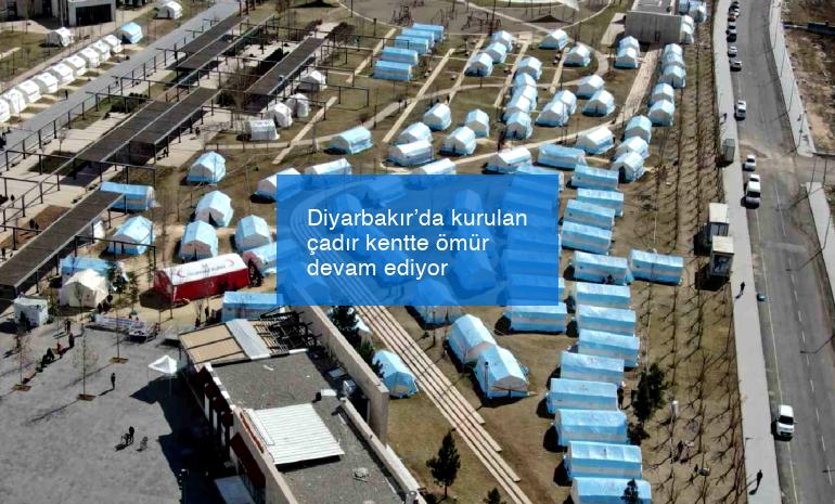 Diyarbakır’da kurulan çadır kentte ömür devam ediyor