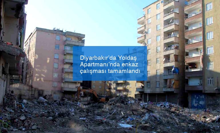 Diyarbakır’da Yoldaş Apartmanı’nda enkaz çalışması tamamlandı